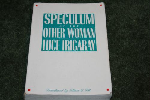 Irigaray - Speculum of the Other Woman